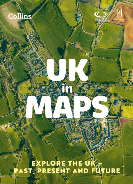 UK in Maps : Explore the Uk – Past, Present and Future-9780008556488