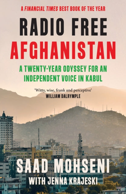 Radio Free Afghanistan : A Twenty-Year Odyssey for an Independent Voice in Kabul-9780008653958