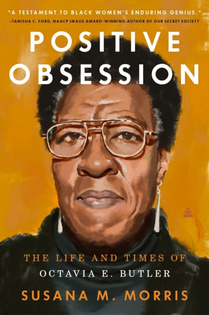 Positive Obsession : The Life and Times of Octavia E. Butler-9780063211834