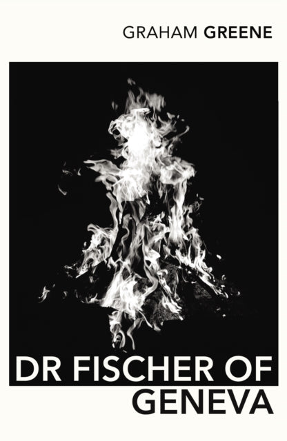 Dr Fischer of Geneva-9780099288497