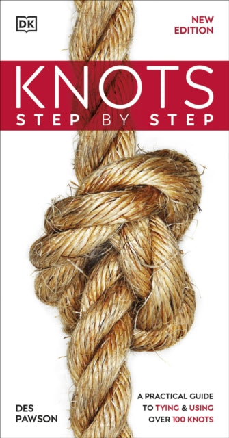 Knots Step by Step : A Practical Guide to Tying & Using Over 100 Knots-9780241471210