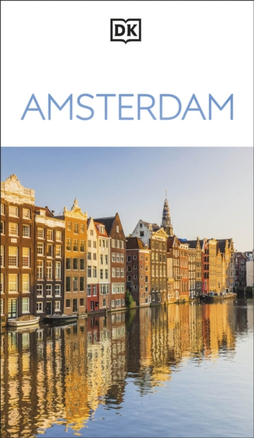 DK Amsterdam : Must-See Sights. Culture & History. Detailed Maps & Tours. Covers Canal Ring, Red Light District, & more-9780241709382