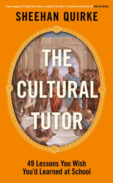 The Cultural Tutor : Forty-Nine Lessons You Wish You’d Learned at School-9780241742853