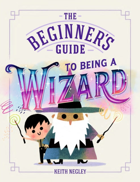 The Beginner's Guide to Being a Wizard-9780241829981