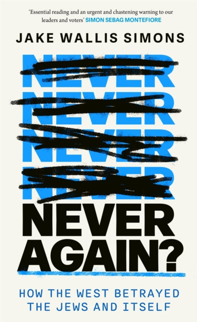 Never Again : How the West Betrayed the Jews and Itself-9780349000435