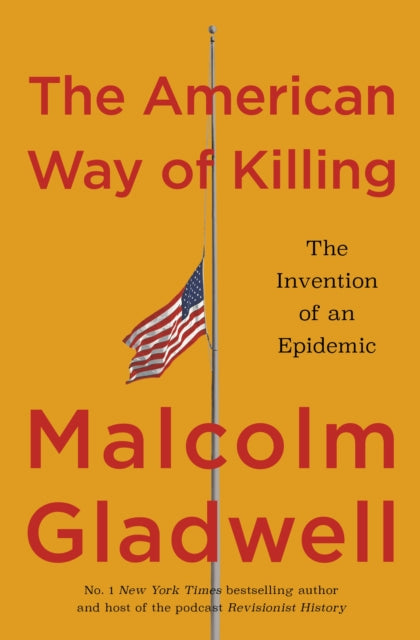 The American Way of Killing : The Invention of an Epidemic-9780349149288