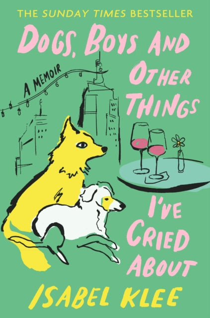 Dogs, Boys and Other Things I've Cried About : The Instant Sunday Times Bestseller-9780349448336