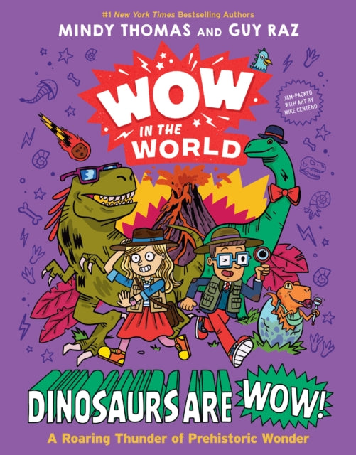 Wow in the World: Dinosaurs Are Wow! : A Roaring Thunder of Prehistoric Wonder-9780358697084