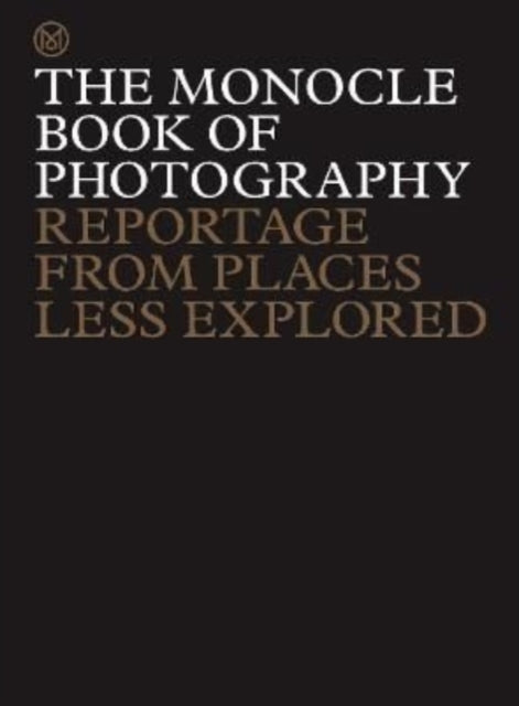 The Monocle Book of Photography : Reportage from Places Less Explored-9780500978511