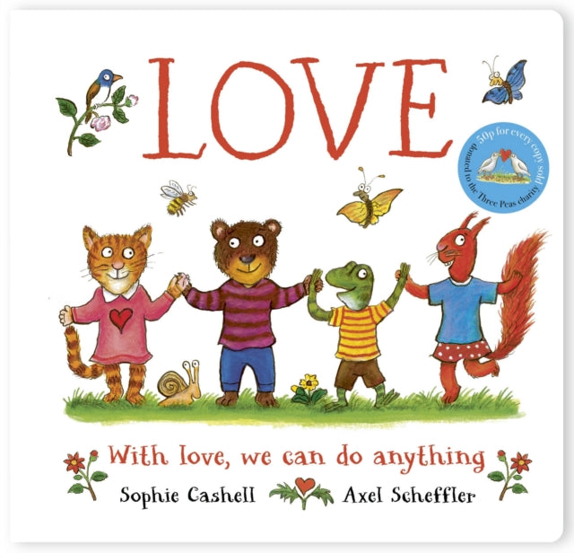 Love: A book about love and kindness from Axel Scheffler, the illustrator of The Gruffalo-9780702343841