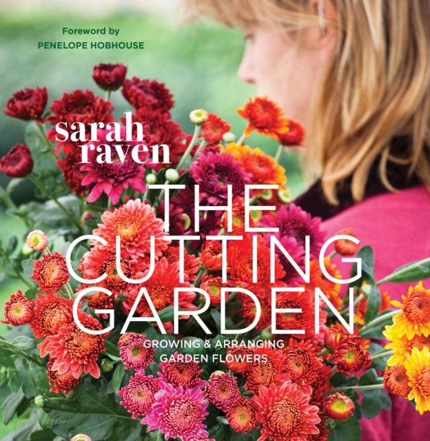 The Cutting Garden : Growing and Arranging Garden Flowers-9780711234659
