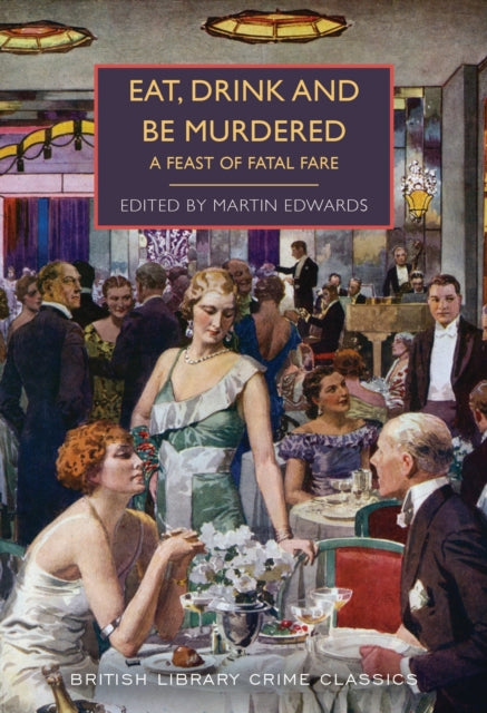 Eat, Drink and Be Murdered : A Feast of Fatal Fare : 154-9780712369855