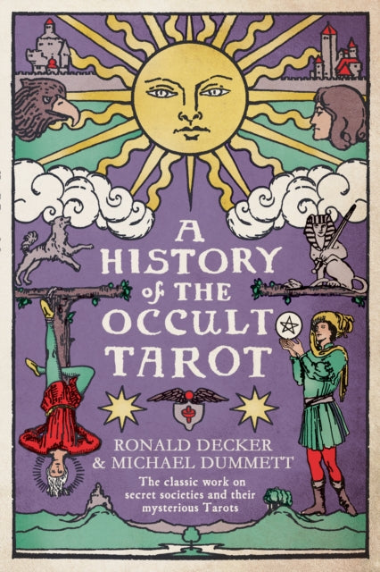 A History of the Occult Tarot : The classic work on secret societies and their mysterious Tarots-9780715656099