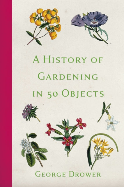 History of Gardening in 50 Objects-9780750996853