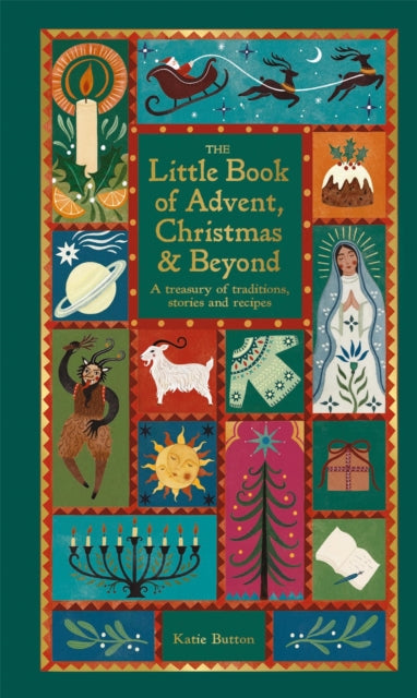 The Little Book of Advent, Christmas & Beyond : A treasury of traditions, stories and recipes-9780753735763