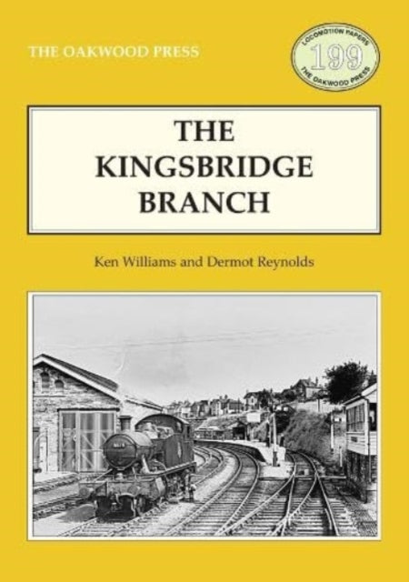 Kingsbridge Branch : The Primrose Line : No. 199-9780853614937
