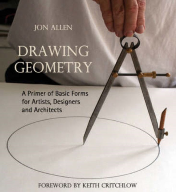 Drawing Geometry : A Primer of Basic Forms for Artists, Designers and Architects-9780863156083