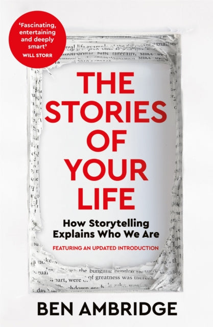The Stories of Your Life : How Storytelling Explains Who We Are-9781035018406