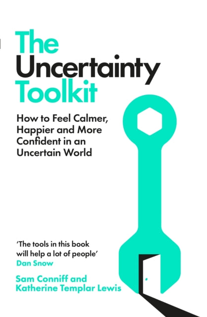 The Uncertainty Toolkit : How to Feel Calmer, Happier and More Confident in an Uncertain World-9781035060054