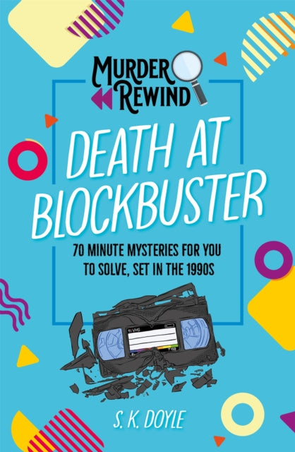 Murder Rewind: Death at Blockbuster : 70 minute mysteries for you to solve, set in the 1990s-9781035091867