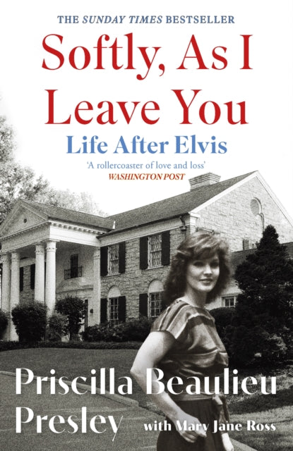 Softly, As I Leave You: Life After Elvis : The long-awaited memoir about life behind the walls of Graceland from Priscilla, wife of a legend-9781035421671