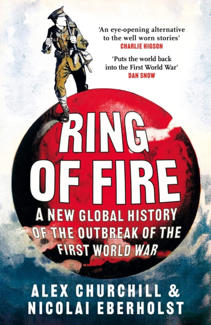 Ring of Fire : A New Global History of the Outbreak of the First World War-9781035903412