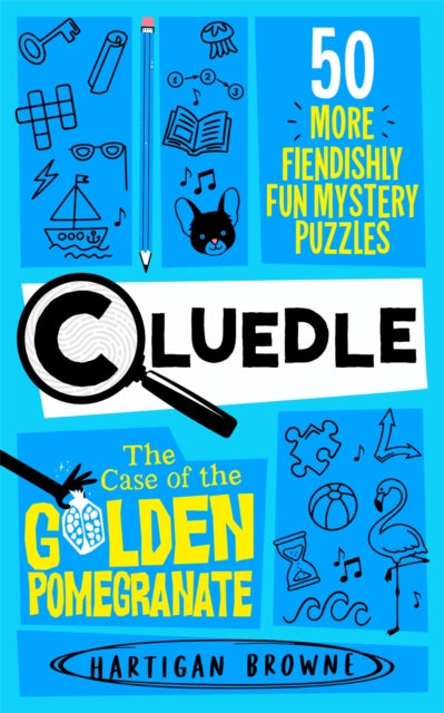 Cluedle - The Case of the Golden Pomegranate : 50 More Fiendishly Fun Mystery Puzzles-9781037407833
