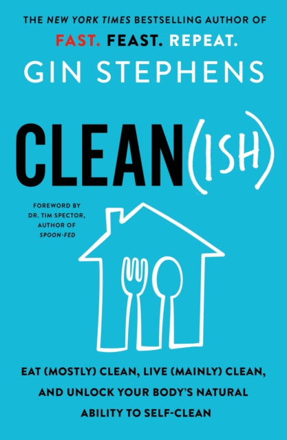 Clean(ish) : Eat (Mostly) Clean, Live (Mainly) Clean, and Unlock Your Body's Natural Ability to Self-Clean-9781250824158