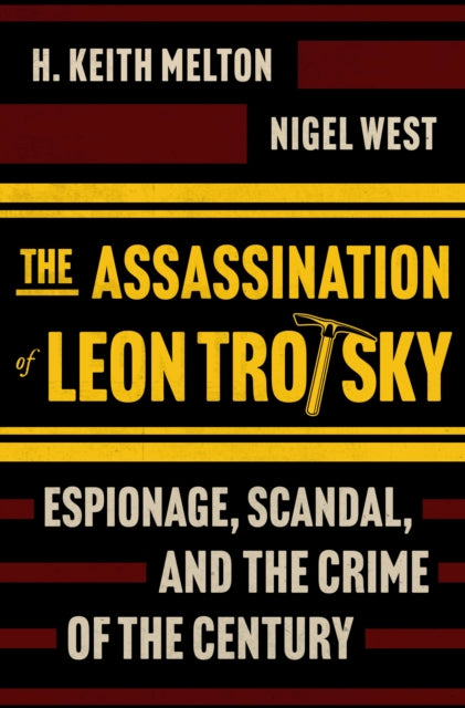 The Assassination of Leon Trotsky : Espionage, Scandal, and the Crime of the Century-9781335000668