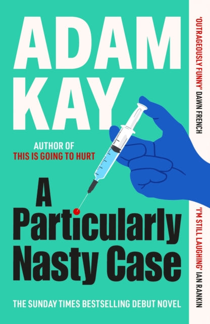 A Particularly Nasty Case : The ‘outrageously funny’ debut thriller, from the author of This is Going to Hurt-9781398704428
