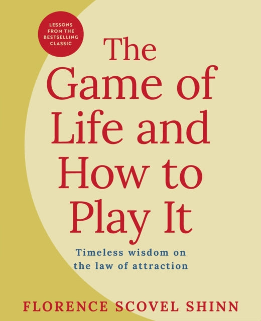 The Game of Life and How to Play It : Lessons from the Bestselling Classic on the Law of Attraction-9781398840942