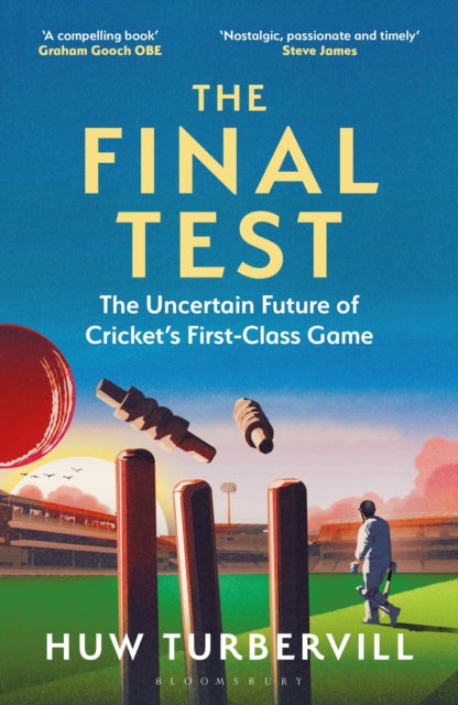 The Final Test : The Uncertain Future of Cricket’s  First-Class Game-9781399417532