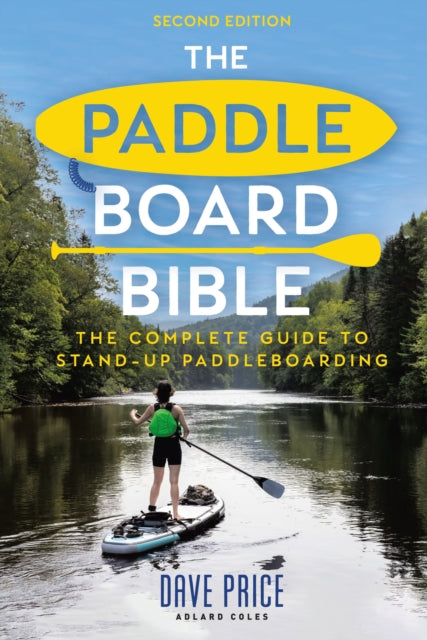 The Paddleboard Bible 2nd edition : The complete guide to stand-up paddleboarding-9781399421607