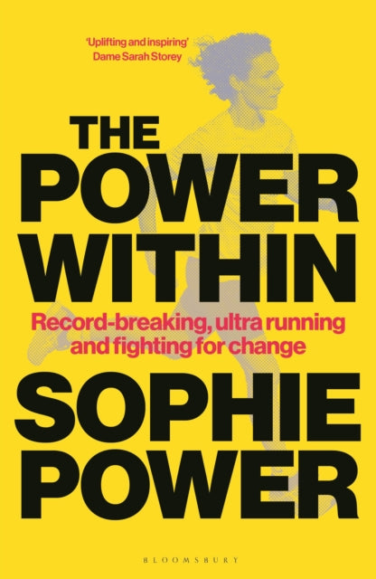 The Power Within : Record-breaking, ultrarunning and fighting for change-9781399428828