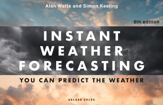 Instant Weather Forecasting 6th edition : You can predict the weather-9781399430784