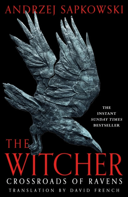 Crossroads of Ravens : A brand-new Witcher novel starring Geralt of Rivia – Now a major Netflix show-9781399633482