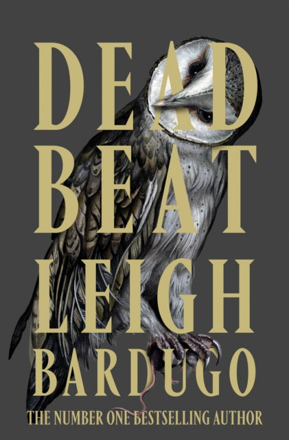 Dead Beat : The explosive finale to the Sunday Times bestselling Ninth House series from the global phenomenon behind the Grishaverse-9781399639361