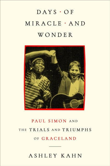 Days of Miracle and Wonder : Paul Simon and the Trials and Triumphs of Graceland-9781399645966