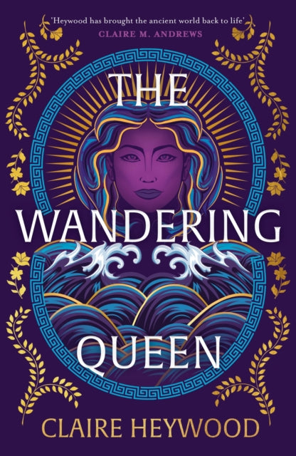 The Wandering Queen : An enchanting feminist retelling of the story of fierce Queen Dido and her tragic love affair with Prince Aeneas from the bestselling author of The Daughters of Sparta-9781399730259