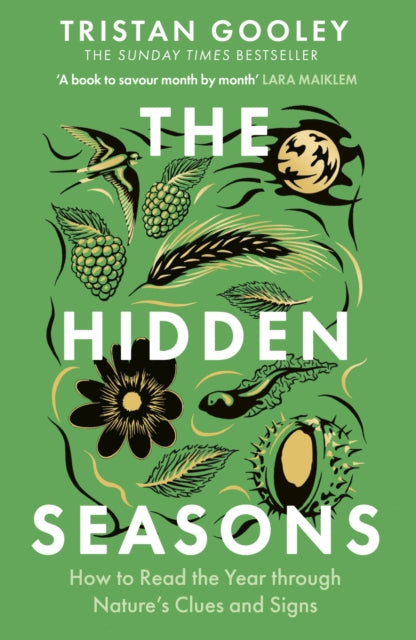The Hidden Seasons : The ultimate guide to reading the clues and signs of nature's calendar all year round: perfect for all nature lovers-9781399733557