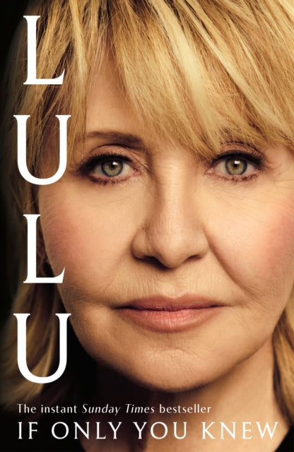 If Only You Knew : The instant bestselling memoir from British pop icon Lulu-9781399744294
