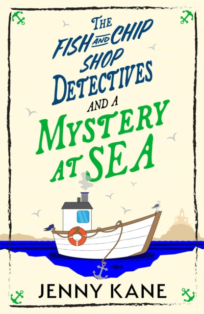 The Fish and Chip Shop Detectives and a Mystery at Sea : An utterly addictive and delightfully cozy British murder mystery-9781399754552