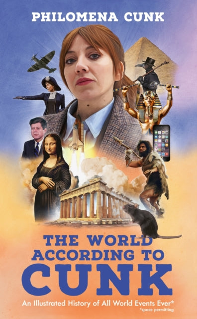 The World According to Cunk : An Illustrated History of All World Events Ever, Space Permitting-9781399819398