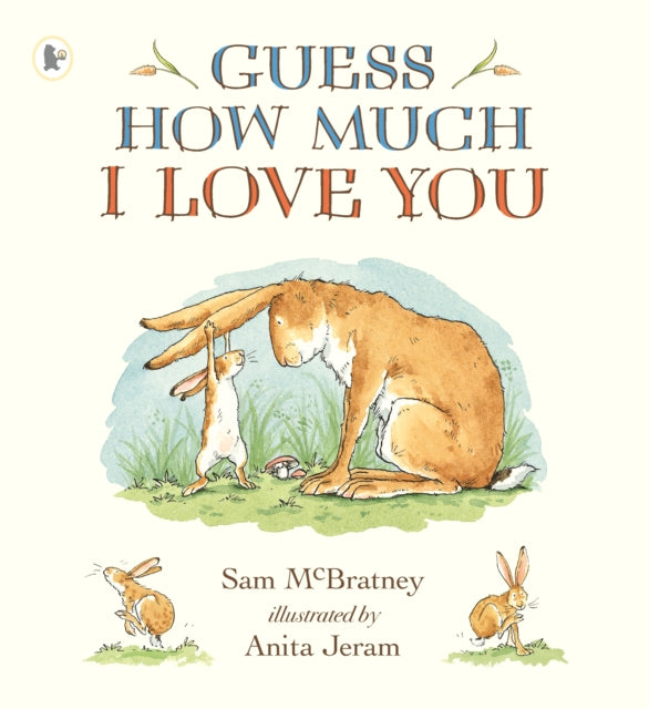 Guess How Much I Love You : Beloved classic bestselling picture book about love between a parent and child – the perfect gift!-9781406300406