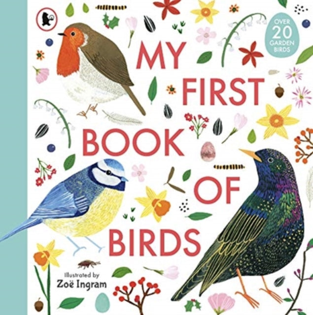 My First Book of Birds : Illustrated spotters guide to bird-watching in your own back garden with fun facts and bird identification for young nature lovers-9781406394184