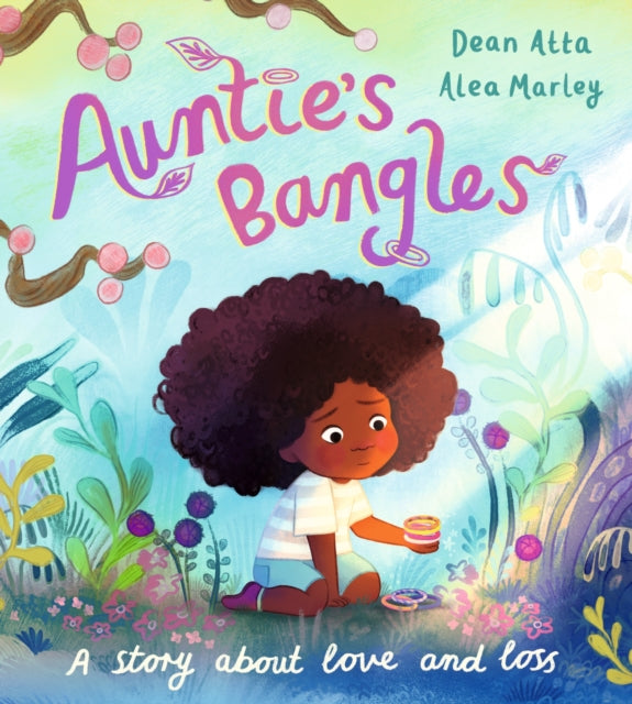 Auntie's Bangles : A moving, lyrical picture book about love and loss-9781408370599