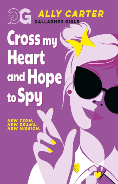 Gallagher Girls: Cross My Heart and Hope To Spy : Book 2: the million copy selling series set at an elite boarding school for spies-9781408378519