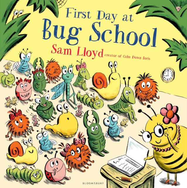 First Day at Bug School : A reassuring story to soothe anxiety about starting school-9781408868805