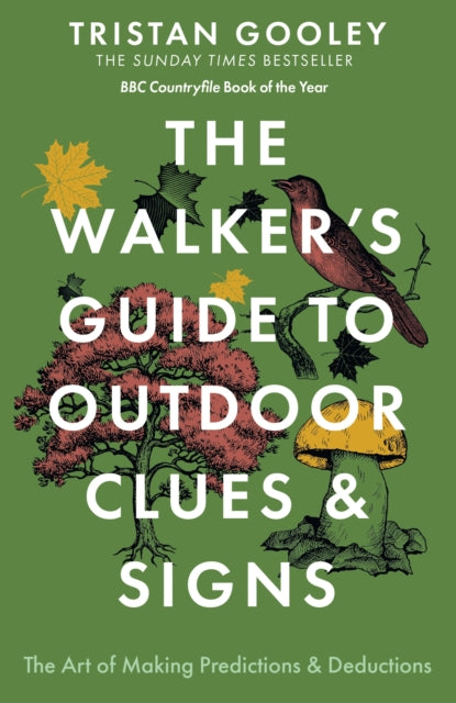 The Walker's Guide to Outdoor Clues and Signs : The bestselling classic that transforms how you see the world around you - a must-read for all nature lovers-9781444780109