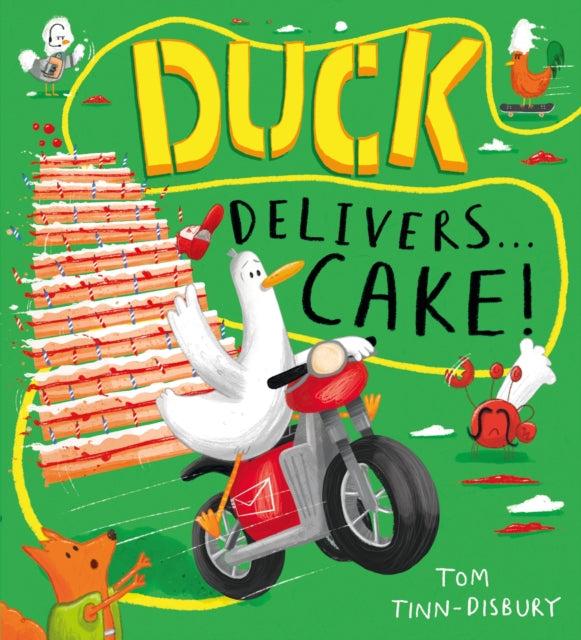 Duck Delivers . . . Cake! : A hilarious picture book adventure about a delivery duck, perfect for children aged 3–5-9781444976359